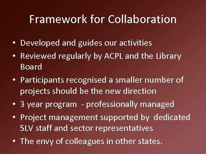 Framework for Collaboration • Developed and guides our activities • Reviewed regularly by ACPL