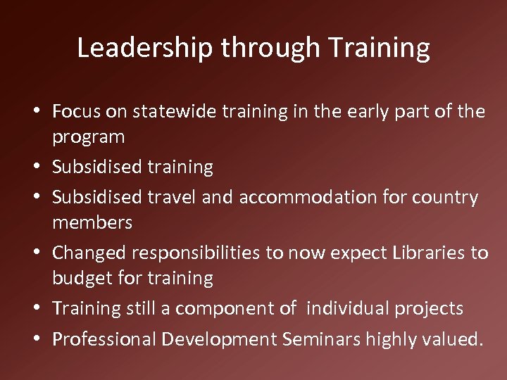 Leadership through Training • Focus on statewide training in the early part of the