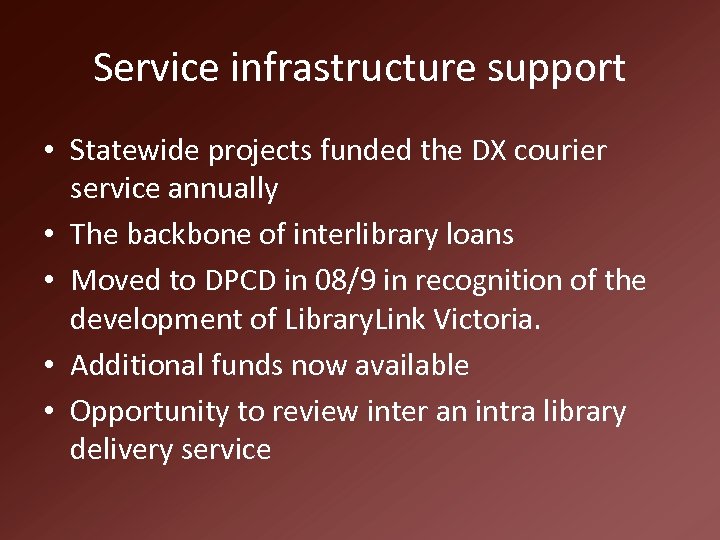 Service infrastructure support • Statewide projects funded the DX courier service annually • The