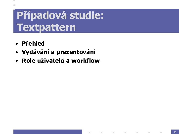 Případová studie: Textpattern • Přehled • Vydávání a prezentování • Role uživatelů a workflow