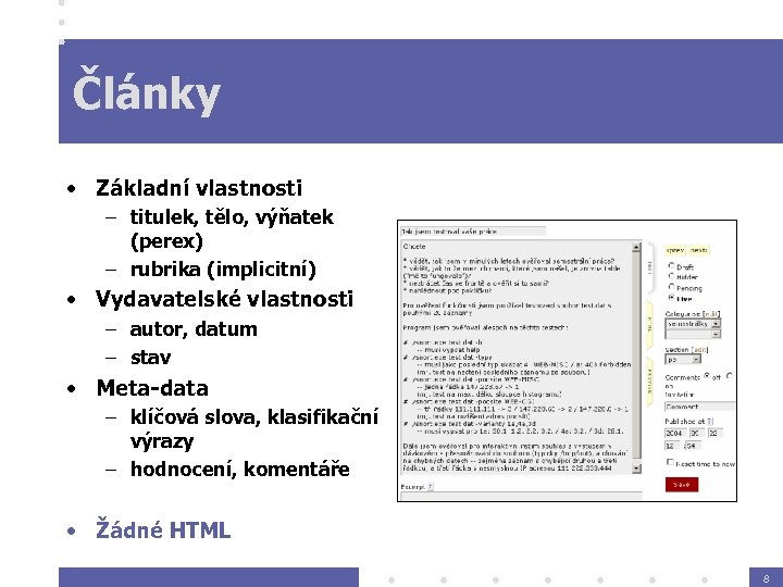 Články • Základní vlastnosti – titulek, tělo, výňatek (perex) – rubrika (implicitní) • Vydavatelské
