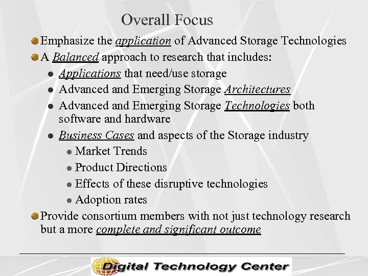 Overall Focus Emphasize the application of Advanced Storage Technologies A Balanced approach to research