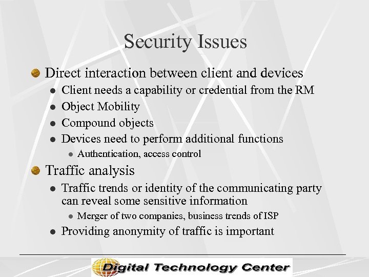 Security Issues Direct interaction between client and devices l l Client needs a capability