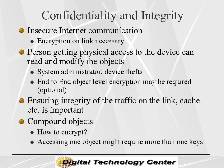 Confidentiality and Integrity Insecure Internet communication l Encryption on link necessary Person getting physical