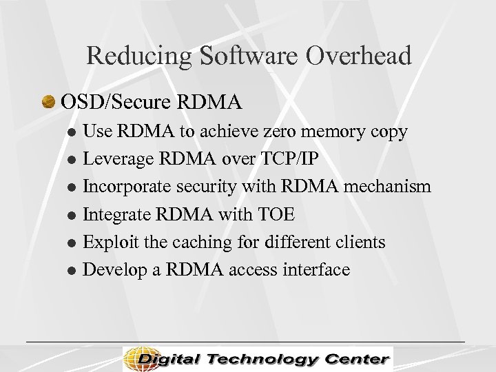 Reducing Software Overhead OSD/Secure RDMA Use RDMA to achieve zero memory copy l Leverage