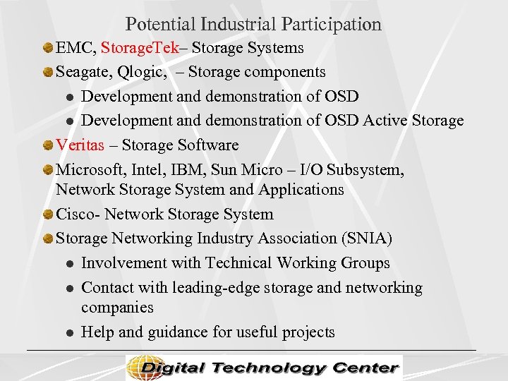 Potential Industrial Participation EMC, Storage. Tek– Storage Systems Seagate, Qlogic, – Storage components l