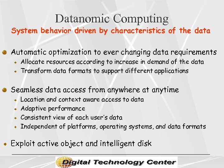 Datanomic Computing System behavior driven by characteristics of the data Automatic optimization to ever