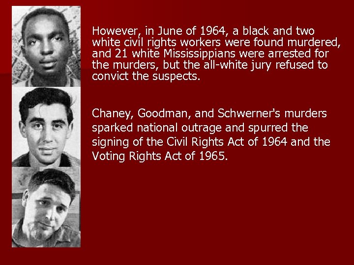 However, in June of 1964, a black and two white civil rights workers were
