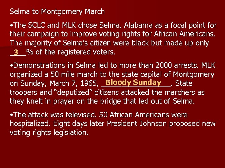 Selma to Montgomery March • The SCLC and MLK chose Selma, Alabama as a