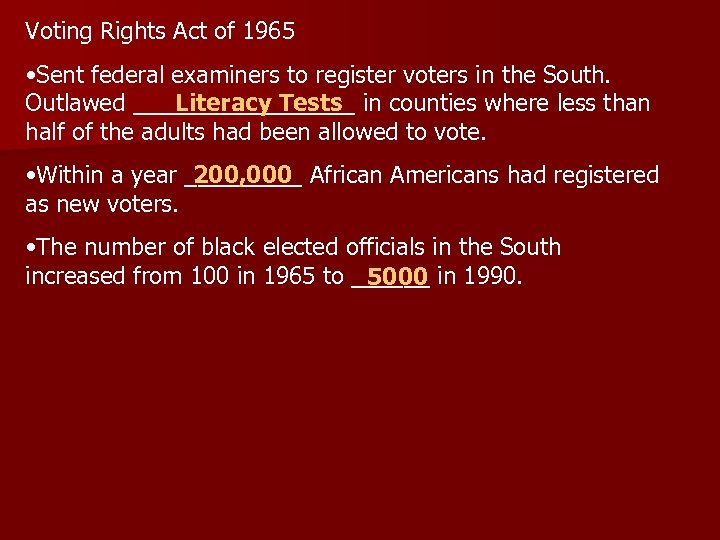Voting Rights Act of 1965 • Sent federal examiners to register voters in the