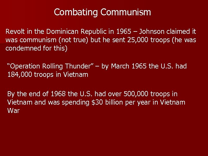 Combating Communism Revolt in the Dominican Republic in 1965 – Johnson claimed it was
