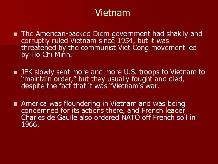 Vietnam n The American-backed Diem government had shakily and corruptly ruled Vietnam since 1954,