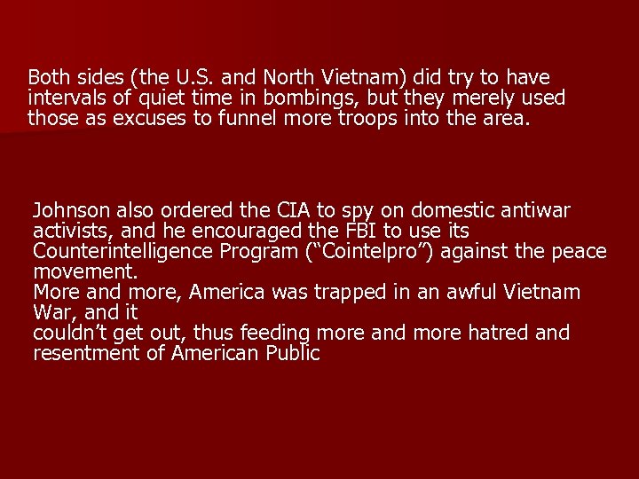 Both sides (the U. S. and North Vietnam) did try to have intervals of