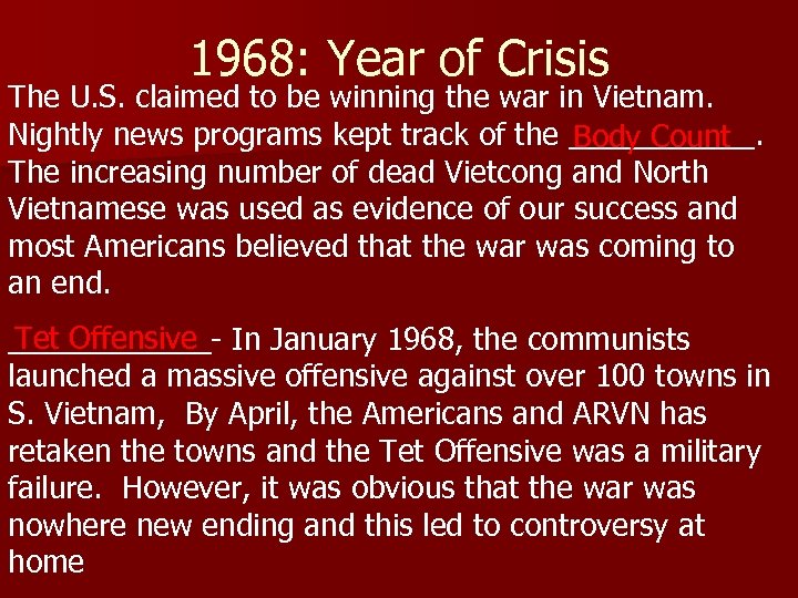 1968: Year of Crisis The U. S. claimed to be winning the war in