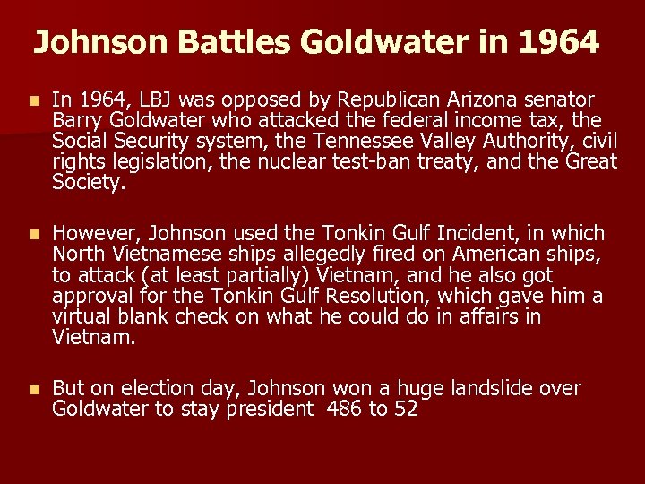 Johnson Battles Goldwater in 1964 n In 1964, LBJ was opposed by Republican Arizona