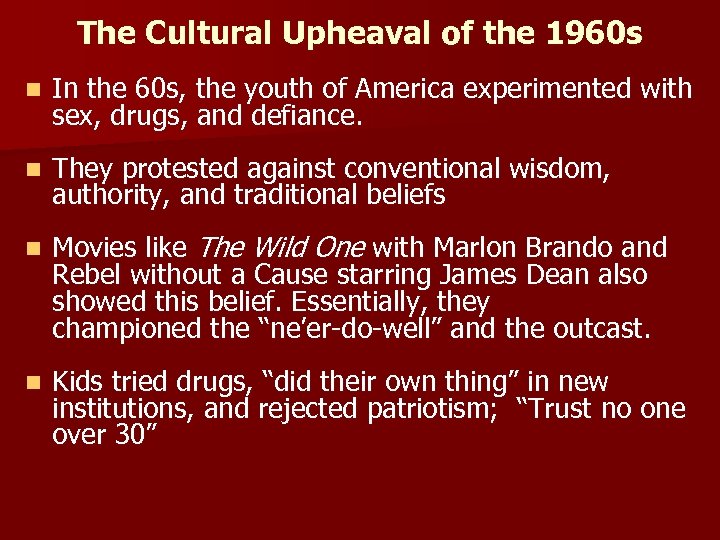The Cultural Upheaval of the 1960 s n In the 60 s, the youth