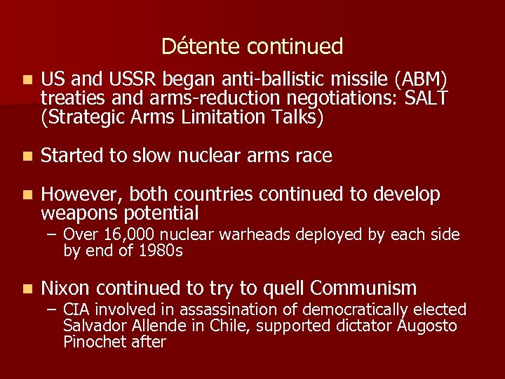 Détente continued n US and USSR began anti-ballistic missile (ABM) treaties and arms-reduction negotiations: