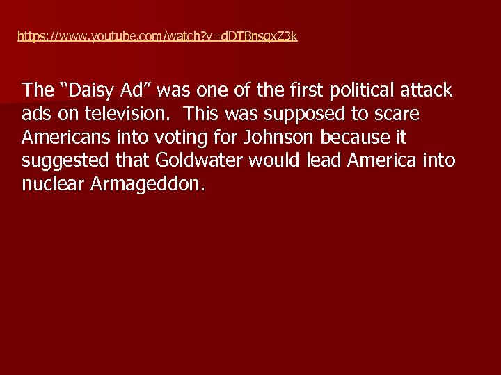 https: //www. youtube. com/watch? v=d. DTBnsqx. Z 3 k The “Daisy Ad” was one