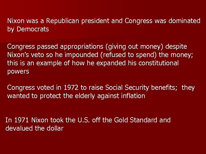 Nixon was a Republican president and Congress was dominated by Democrats Congress passed appropriations