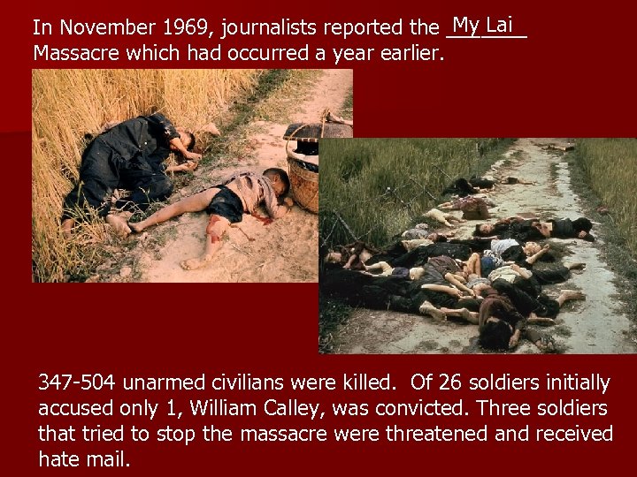 My Lai In November 1969, journalists reported the _______ Massacre which had occurred a
