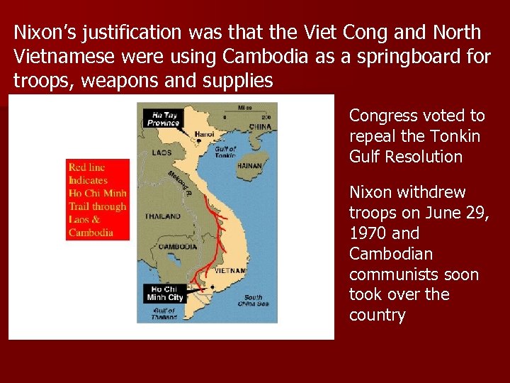 Nixon’s justification was that the Viet Cong and North Vietnamese were using Cambodia as