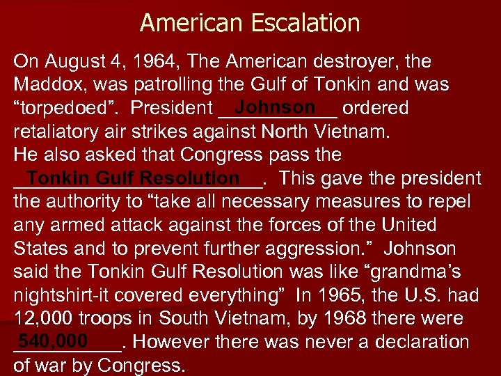 American Escalation On August 4, 1964, The American destroyer, the Maddox, was patrolling the