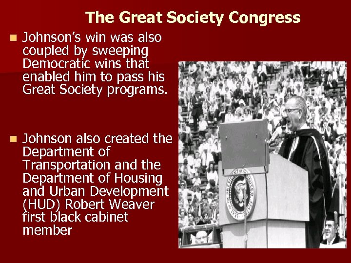 The Great Society Congress n Johnson’s win was also coupled by sweeping Democratic wins
