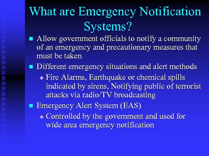 What are Emergency Notification Systems? n n n Allow government officials to notify a