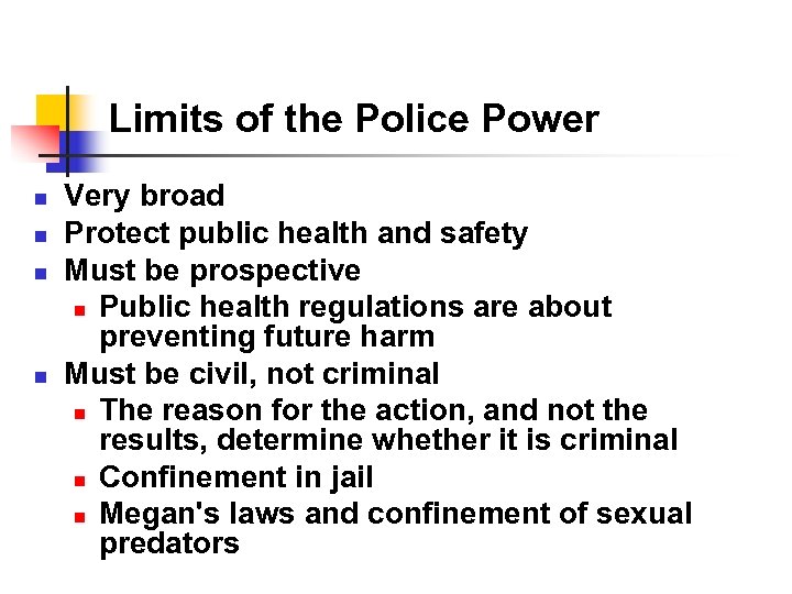 Limits of the Police Power n n Very broad Protect public health and safety