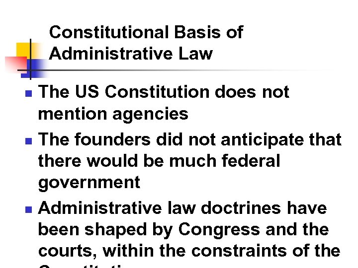 Constitutional Basis of Administrative Law The US Constitution does not mention agencies n The