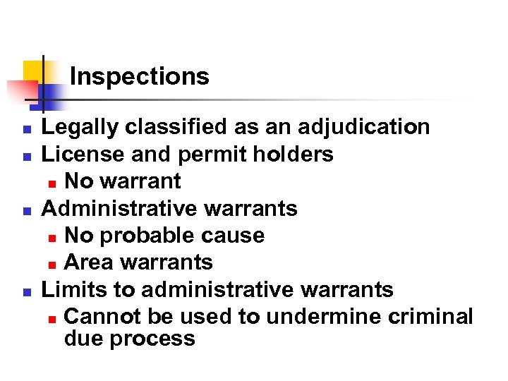 Inspections n n Legally classified as an adjudication License and permit holders n No