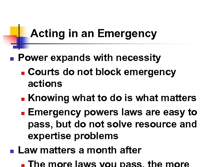 Acting in an Emergency n n Power expands with necessity n Courts do not