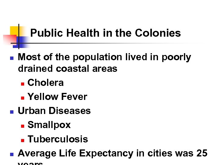 Public Health in the Colonies n n n Most of the population lived in