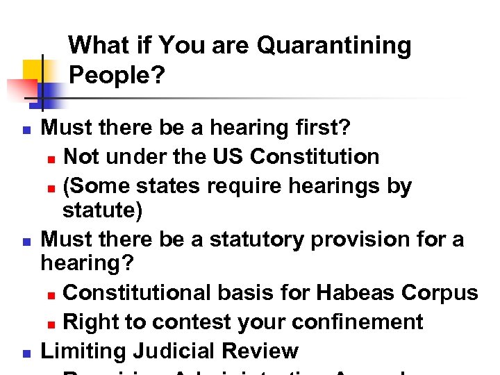 What if You are Quarantining People? n n n Must there be a hearing