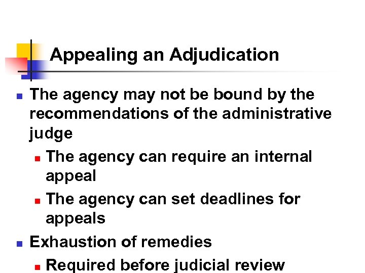 Appealing an Adjudication n n The agency may not be bound by the recommendations