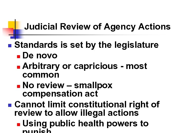 Judicial Review of Agency Actions Standards is set by the legislature n De novo