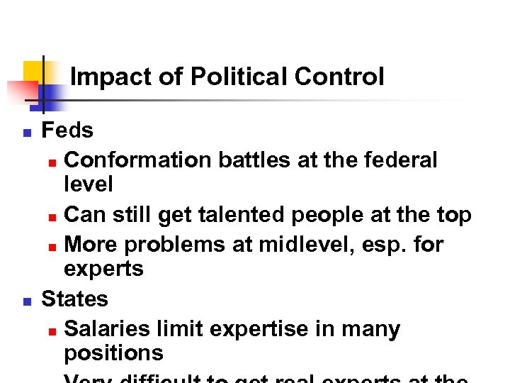 Impact of Political Control n n Feds n Conformation battles at the federal level