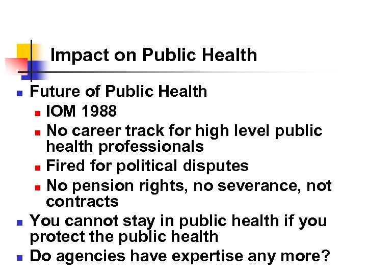 Impact on Public Health n n n Future of Public Health n IOM 1988