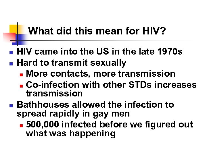 What did this mean for HIV? n n n HIV came into the US