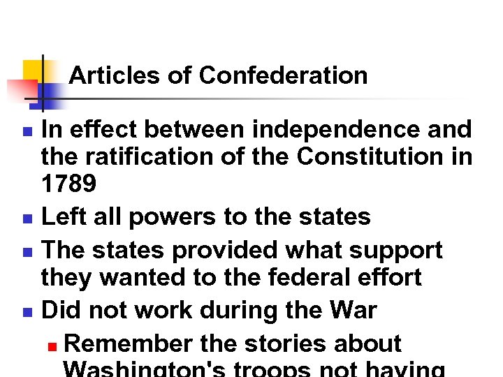 Articles of Confederation In effect between independence and the ratification of the Constitution in
