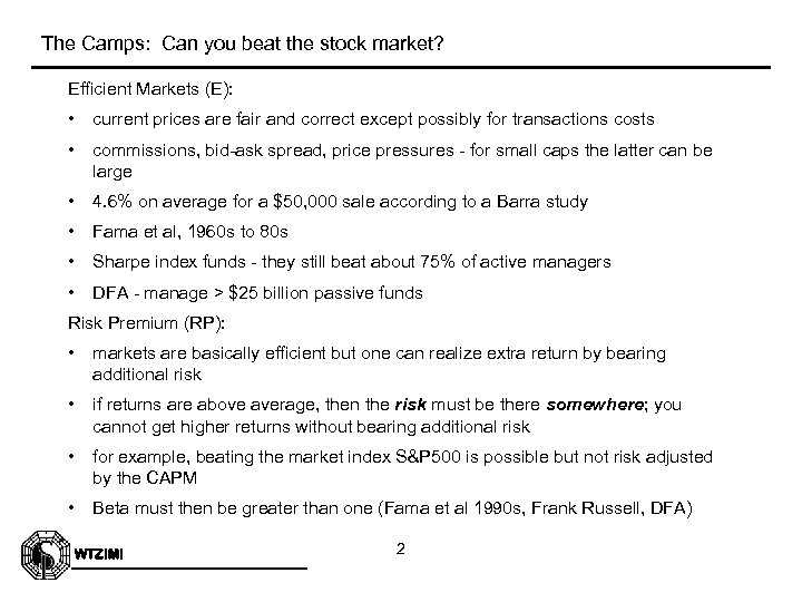 The Camps: Can you beat the stock market? Efficient Markets (E): • current prices