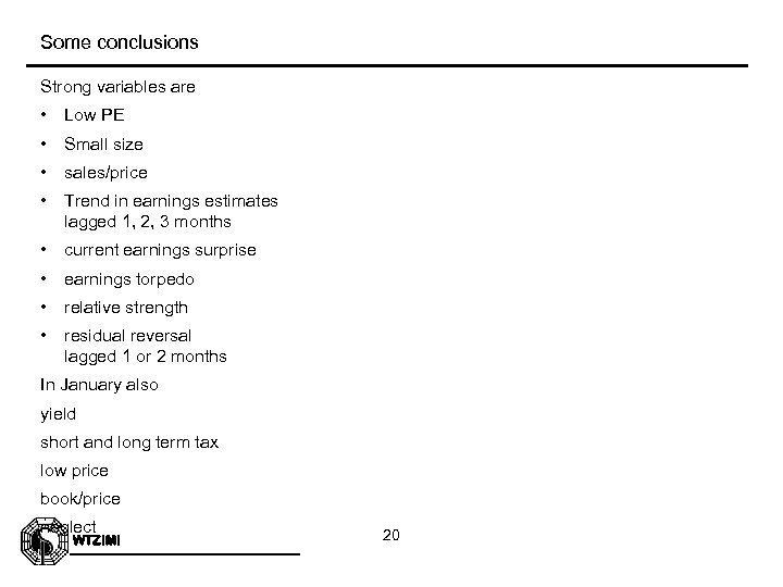 Some conclusions Strong variables are • Low PE • Small size • sales/price •