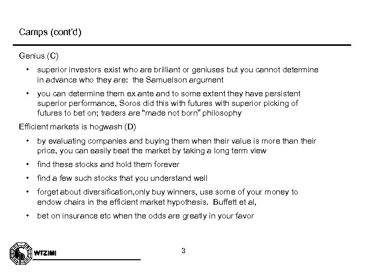 Camps (cont’d) Genius (C) • superior investors exist who are brilliant or geniuses but