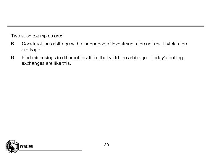 Two such examples are: B Construct the arbitrage with a sequence of investments the