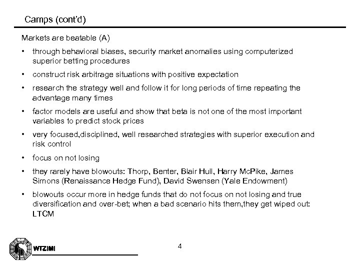 Camps (cont’d) Markets are beatable (A) • through behavioral biases, security market anomalies using