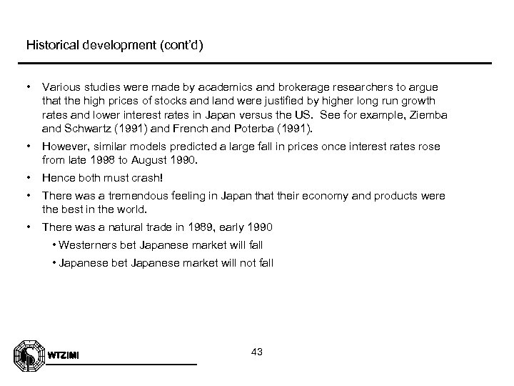 Historical development (cont’d) • Various studies were made by academics and brokerage researchers to