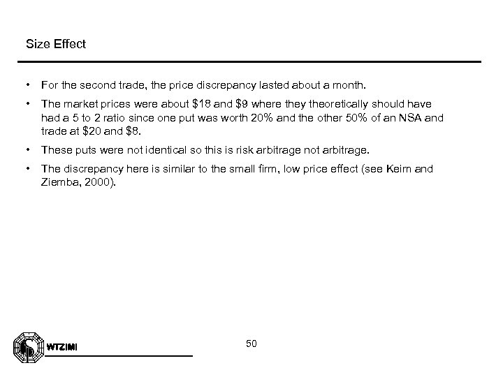 Size Effect • For the second trade, the price discrepancy lasted about a month.