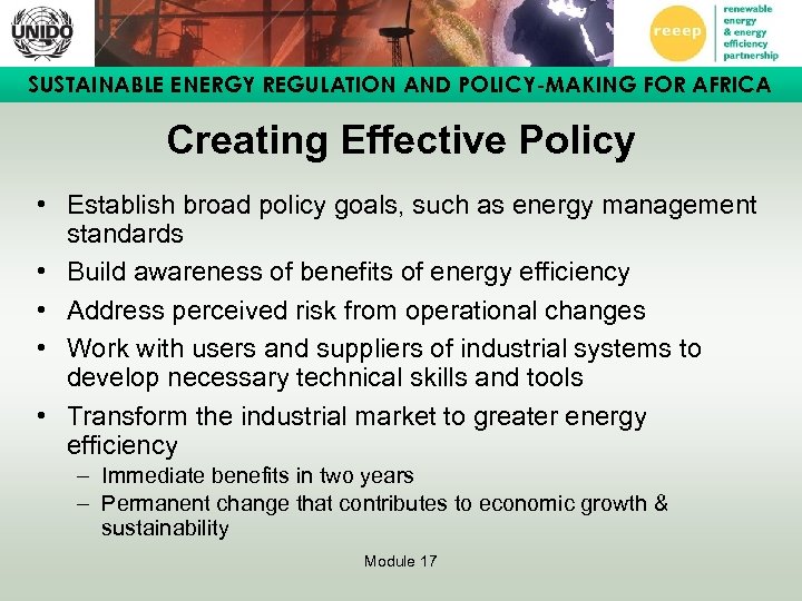 SUSTAINABLE ENERGY REGULATION AND POLICY-MAKING FOR AFRICA Creating Effective Policy • Establish broad policy