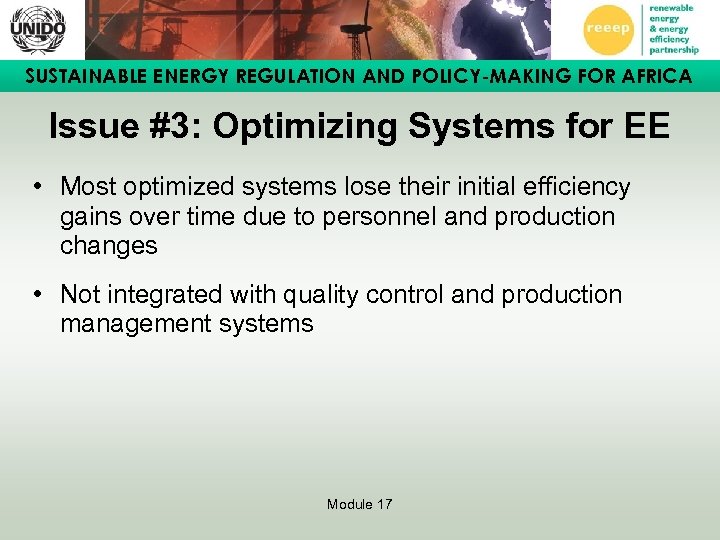 SUSTAINABLE ENERGY REGULATION AND POLICY-MAKING FOR AFRICA Issue #3: Optimizing Systems for EE •