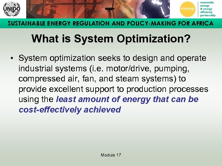 SUSTAINABLE ENERGY REGULATION AND POLICY-MAKING FOR AFRICA What is System Optimization? • System optimization